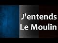 French folk song  jentends le moulin