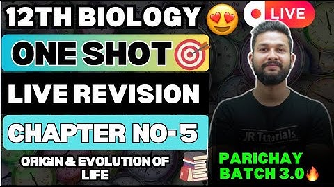 LIVE🔴|12TH BIOLOGY ONE SHOT LIVE REVISION |CHAPTER 5 |ORIGIN & EVOLUTION OF LIFE |PARICHAY BATCH 3.0