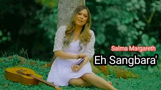 Lagu Toraja || Eh Sangbara' || Salma Margareth