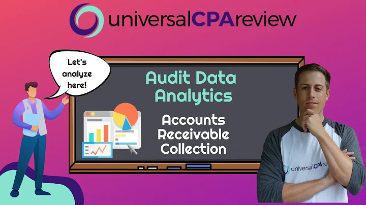 Using Audit Data Analytics to Assess AR Collection | Universal CPA Review