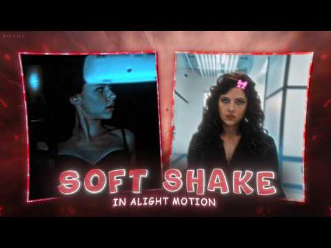 SOFT SHAKE 😮‍💨✨ Tutorial In Alight Motion (+Preset)