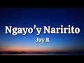 Ngayo Y Naririto Jay R Lyrics Ngayo Y Naririto Jay R Lyrics