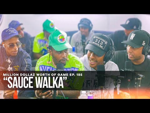 SAUCE WALKA MILLION DOLLAZ WORTH OF GAME EPISODE 185 