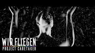 PROJECT CARETAKER - WIR FLIEGEN (OFFIZIELLES MUSIKVIDEO) 2018 - TOBY WULFF FILMPRODUKTION BERLIN