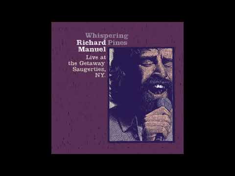 Richard Manuel — Richard Manuel - Whispering Pines: Live at the Getaway, Saugerties, NY (2002) - FULL ALBUM