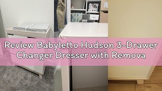 Review Babyletto Hudson 3-Drawer Changer Dresser with Removable Changing Tray in Washed Natural and