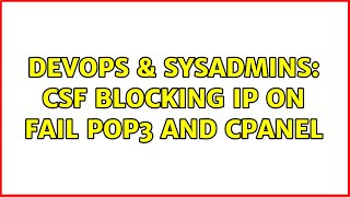 DevOps & SysAdmins: CSF Blocking IP on Fail POP3 and cPanel