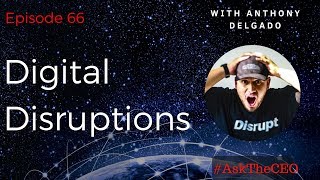 Digital Disruptions With Anthony Delgado: #AskTheCEO Episode 66 Net Worth