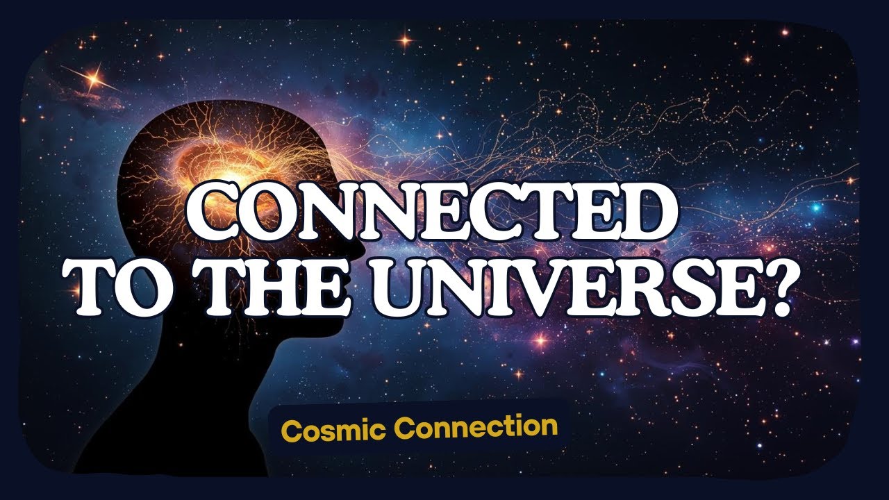 Are We Connected to the Universe? Science, Consciousness & the Cosmic Link