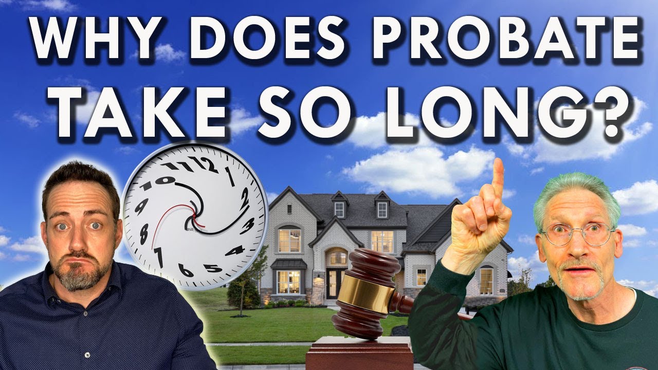 why-does-probate-take-so-long-probate-real-estate-help-youtube