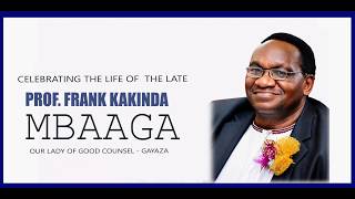 CELEBRATING THE LIFE OF PROF. FRANK KAKINDA MBAAGA