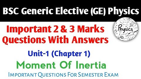 BSC Generic Elective Physics Important Questions With Answers | Unit 1 | Ch-1 | Moment Of Inertia