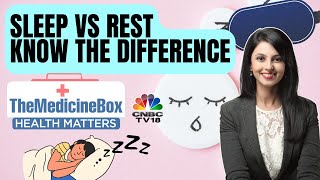 Importance Of Sleep | Know The Difference Between Sleep & Rest | The Medicine Box | N18V | CNBC TV18