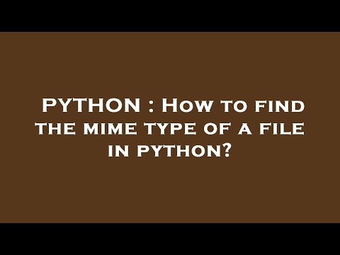 PYTHON : How to find the mime type of a file in python?