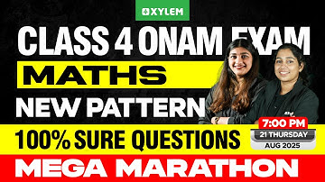 Class 4 Maths | ONAM EXAM - MEGA MARATHON - New Pattern 100% Sure Questions | Xylem Class 4
