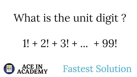 The unit digit of 1! + 2! + 3! + ... + 99!