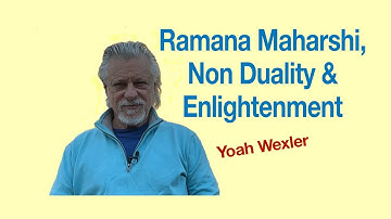 Ramana Maharshi, Non Duality and the Journey of Enlightenment