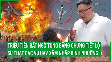 Triều Tiên bất ngờ tung bằng chứng tiết lộ sự thật sau các vụ UAV xâm nhập Bình Nhưỡng