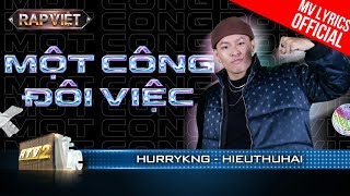 Một Công Đôi Việc - HURRYKNG ft. HIEUTHUHAI - Team BigDaddy | Rap Việt 2023 [MV Lyrics]