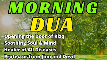 POWERFUL MORNING DUA : FOR PROTECTION, GUIDANCE, BLESSING, SUCCESS, RIZQ || أذكار الصباح