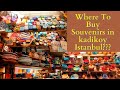 Where To Buy Souvenirs in kadikoy Istanbul???