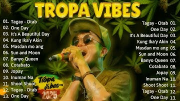 TOP 2025 Tagalog Reggae Mix🎼Chocolate Factory, Tropa Vibes, Otab Inalab...🎧Reggae Music Tropavibes
