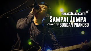 Evolution#11 | SAMPAI JUMPA - cover by BONDAN PRAKOSO