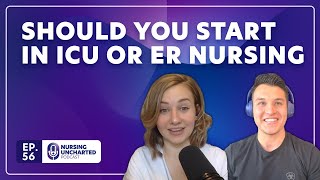 Should You Start in ICU or ER Nursing | Ep. 56 | Clip