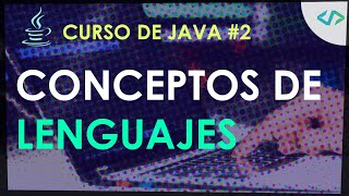 Curso de Java #2: Conceptos sobre lenguajes de programación