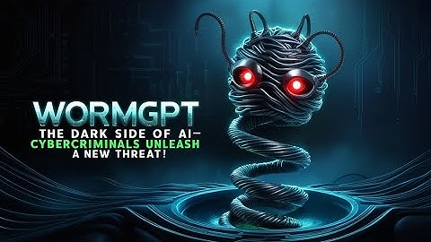 WormGPT: The Dark Side of AI