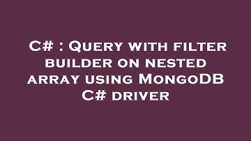 C# : Query with filter builder on nested array using MongoDB C# driver