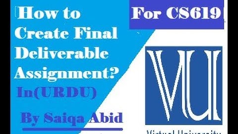 Final Deliverable assignment With proper steps (Urdu) || CS619 || MCS || MIT || BSCS