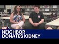 Neighbor donates kidney to teen