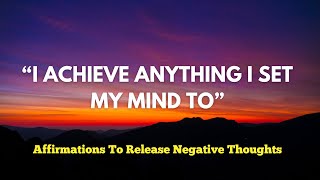 Release Your Negative Thoughts With These Positive Affirmations