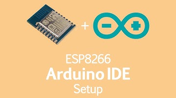 TUTORIAL: Setup ESP8266 on Arduino IDE