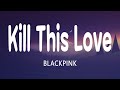 BLACKPINK Kill This Love Lyrics English Subtitle 