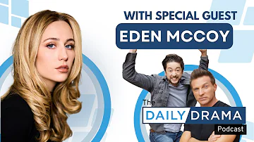 Adulting With Eden McCoy! The Daily Drama Podcast With Steve and Bradford!