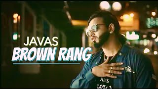BROWN RANG -  JAVAS / PUNJABI MUSIC VIDEO / 2018