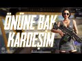 ÖNÜNE BAK KARDEŞİM - PUBG