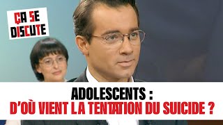 Adolescents : D’où vient la tentation du suicide ? Ça se discute #CSD