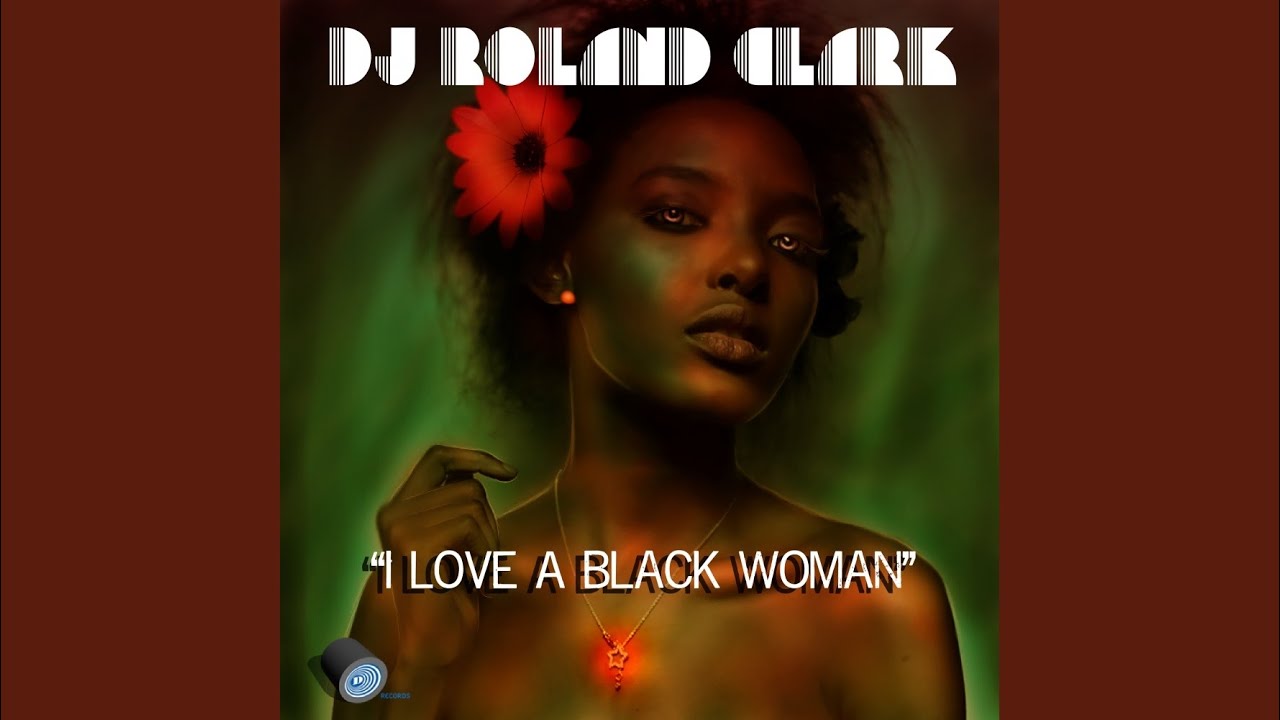 I Love A Black Woman (Original Mix) - YouTube