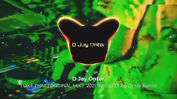 I Like That ( Orginial Mix) 2021 Re-Edit D Jay Ontor Remix