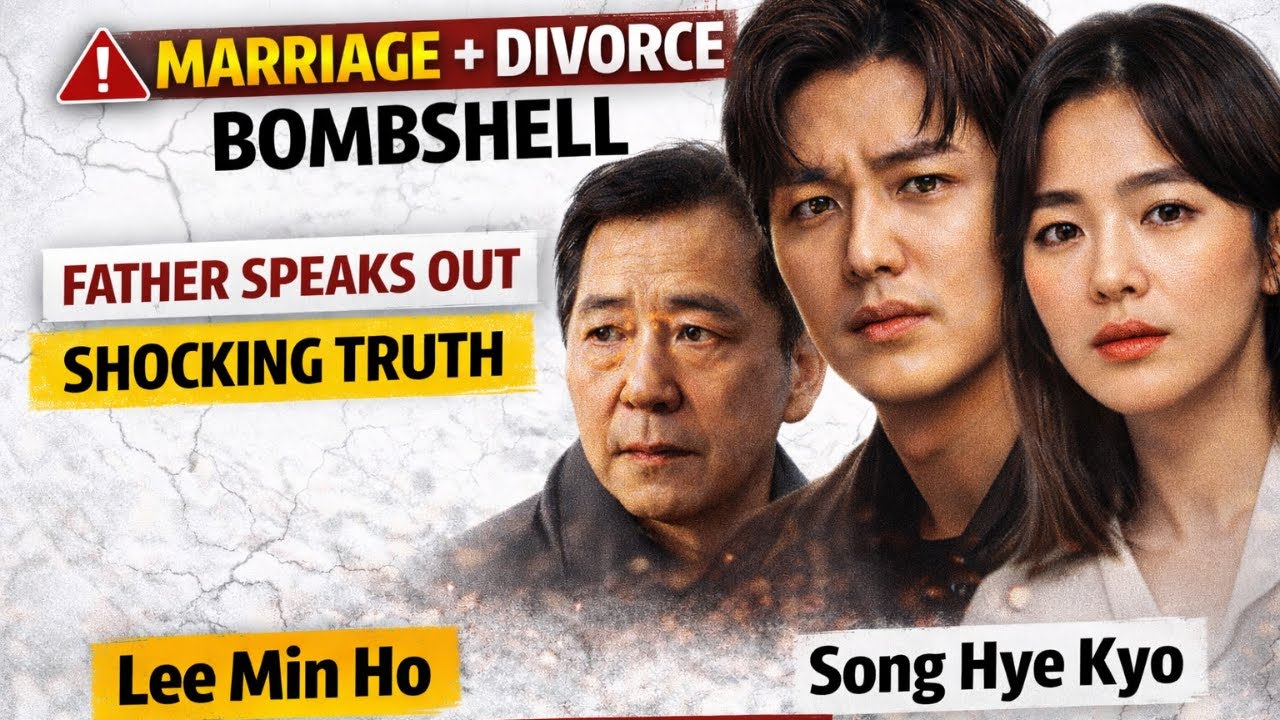 Truth Revealed! Lee Min Ho’s Father Confirms Shocking Marriage & Divorce Reports with Song Hye Kyo