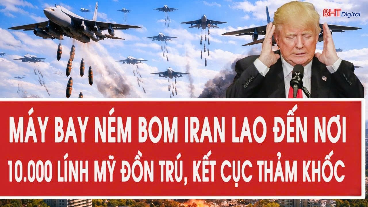Trực tiếp: Máy bay ném bom Iran lao đến nơi 10.000 lính Mỹ đồn trú, kết cục thảm khốc