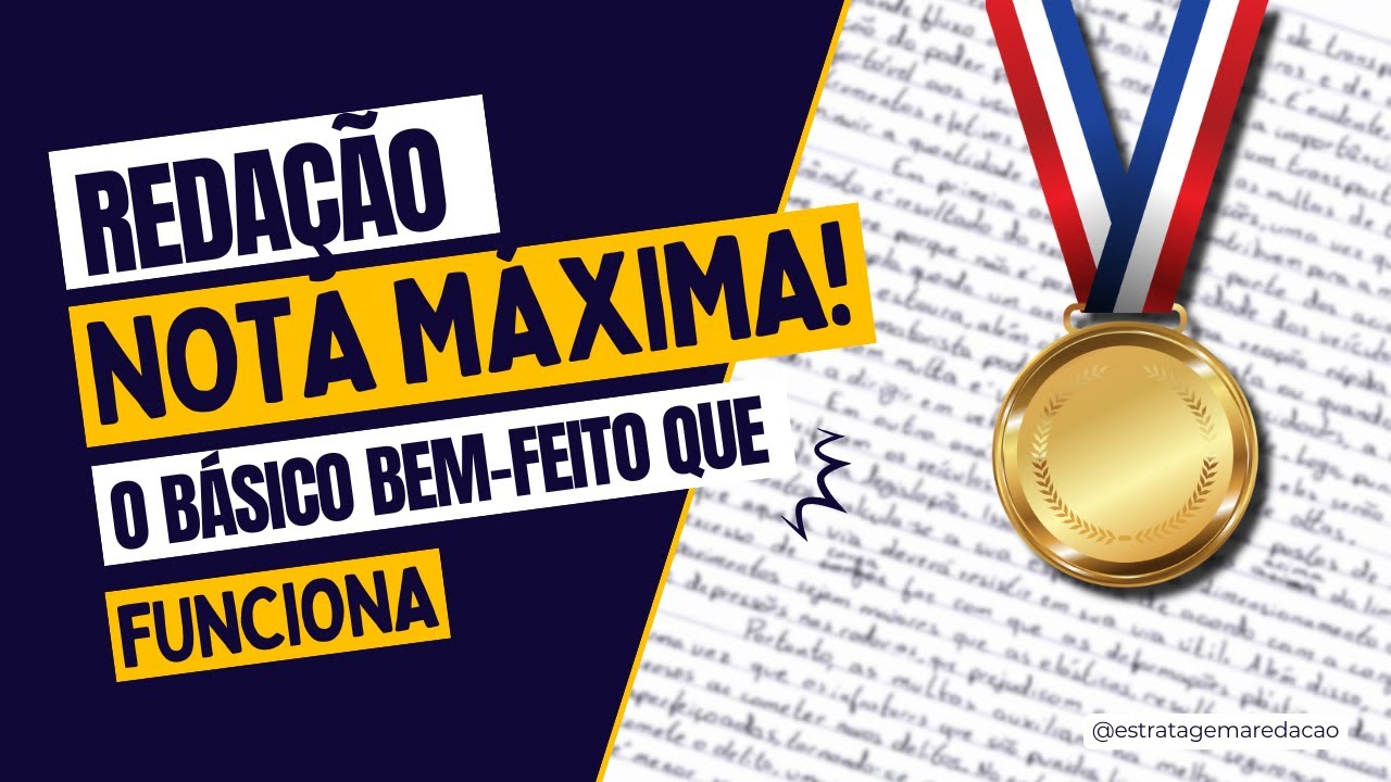 Redação Nota MÁXIMA | O BÁSICO BEM-FEITO que FUNCIONA! - YouTube