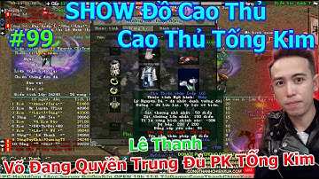 Lê Thanh Võ Đang Quyền Sét Đồ Vừa Đủ Sài | SHOW Đồ #99 | TOP Tống Kim Đại Gia Sơn | Duy Khải Gaming