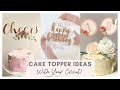 DIY CAKE TOPPER PARTY IDEAS | EASY CRICUT PROJECTS