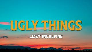 Lizzy McAlpine - Ugly things (Lyrics)