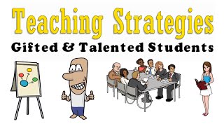 Gifted and Talented Students: Teaching Strategies