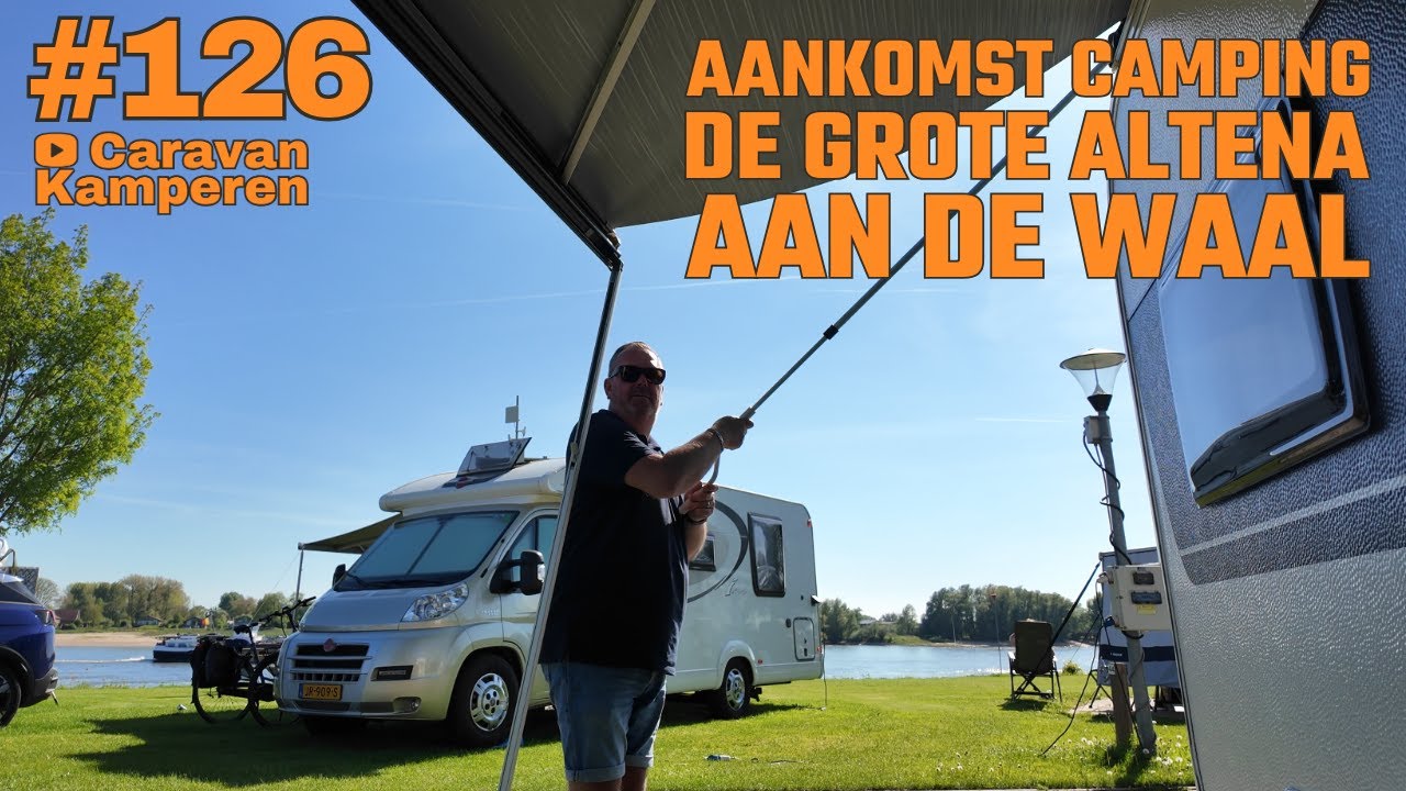 #vlog126 Aankomst Camping de Grote Altena aan de Waal